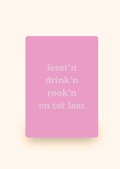 Wenskaart 'Feest'n drink'n rook'n en tot laat' incl. kraftenvelop