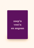 Wenskaart 'Zoep'n vret'n en angoan' incl. kraftenvelop