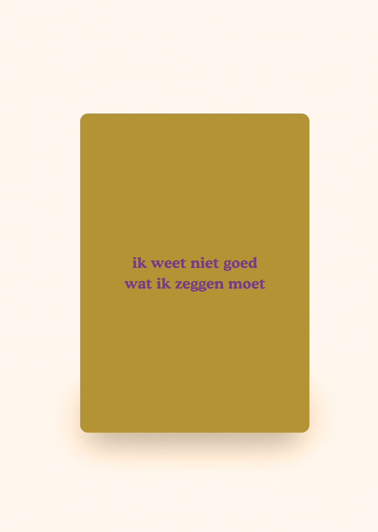 Wenskaart 'Ik weet niet goed wat ik zeggen moet' incl. kraftenvelop